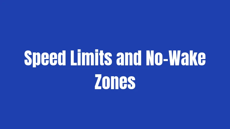 Speed Limits and No-Wake Zones