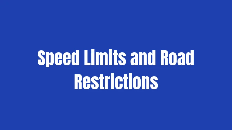 Speed Limits and Road Restrictions