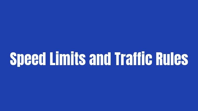 Speed Limits and Traffic Rules