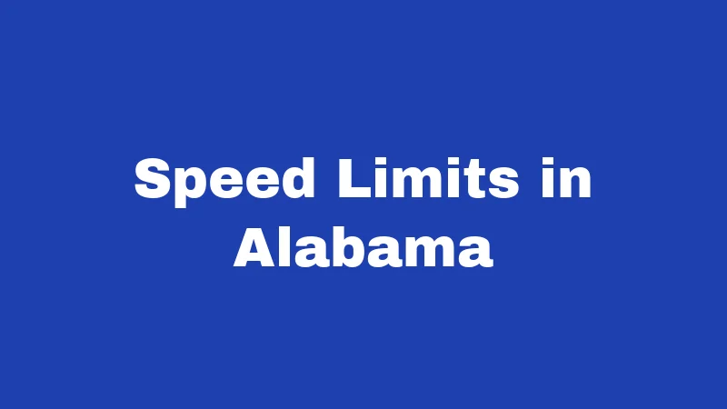 Driving Laws in Alabama (2026): Rules Every Driver Must Know 1 Speed Limits in Alabama