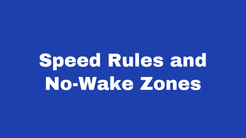 Speed Rules and No-Wake Zones