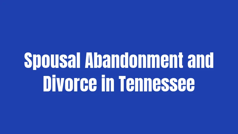 Spousal Abandonment and Divorce in Tennessee