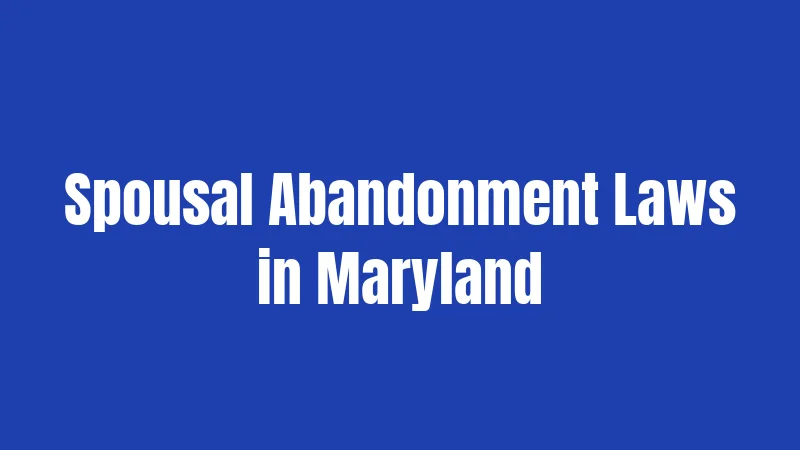 Spousal Abandonment Laws in Maryland