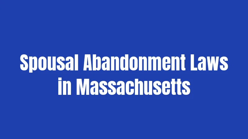 Spousal Abandonment Laws in Massachusetts