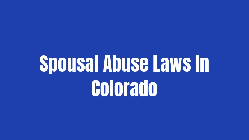 Spousal Abuse Laws In Colorado