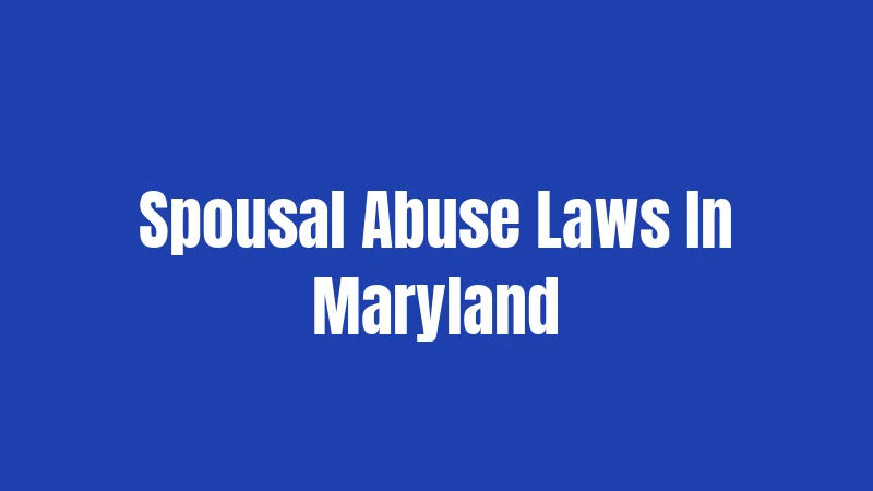 Spousal Abuse Laws In Maryland
