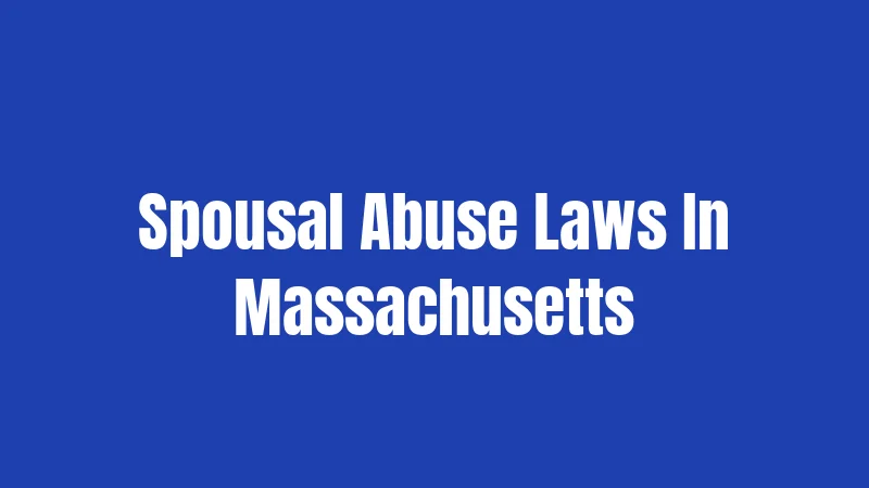 Spousal Abuse Laws In Massachusetts