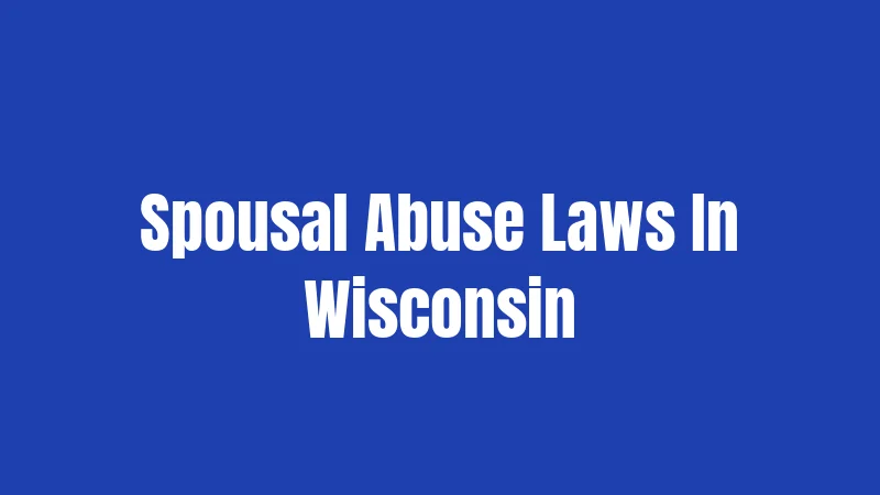 Spousal Abuse Laws In Wisconsin