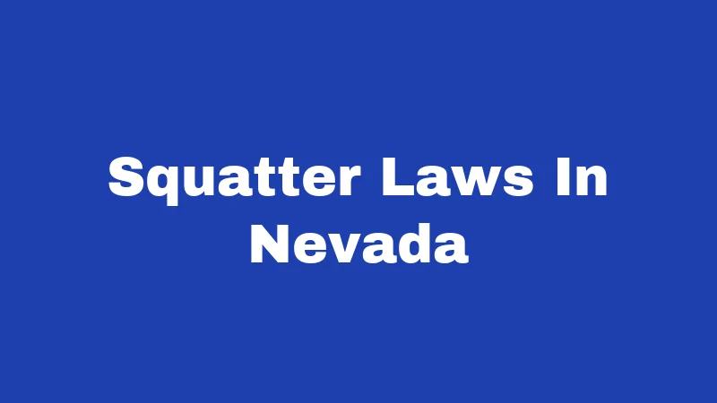 Squatter Laws in Nevada (2026): Your Property Rights Explained 141 Squatter Laws In Nevada