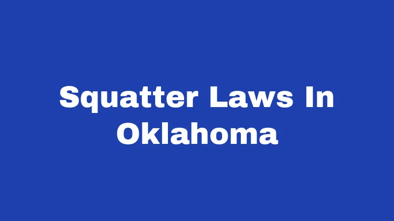 Squatter Laws in Oklahoma (2026): What Property Owners Must Know 290 Squatter Laws In Oklahoma
