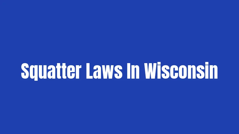 Squatter Laws In Wisconsin
