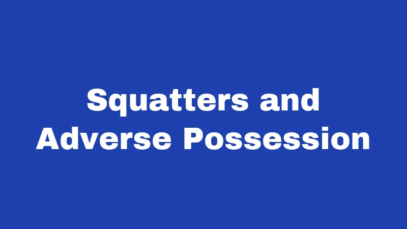 Property Laws in Alabama (2026): Your Rights, Rules, and Real Risks 2 Squatters and Adverse Possession