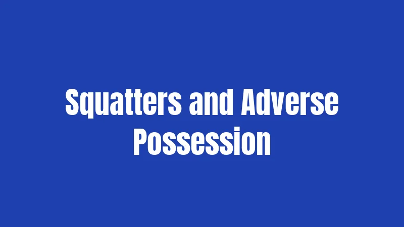 Squatters and Adverse Possession
