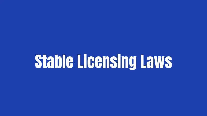 Stable Licensing Laws