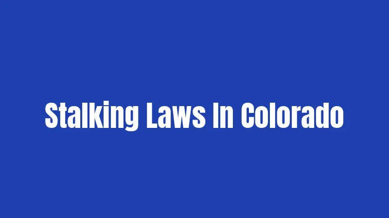 Stalking Laws In Colorado