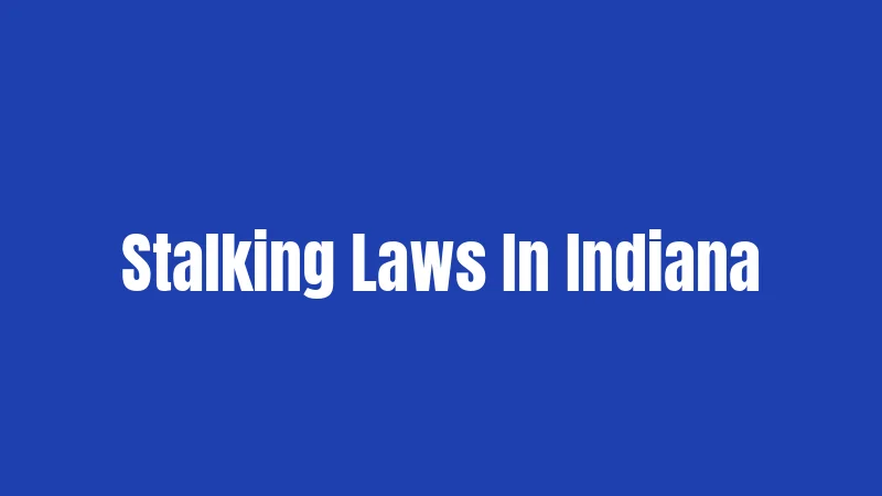 Stalking Laws In Indiana