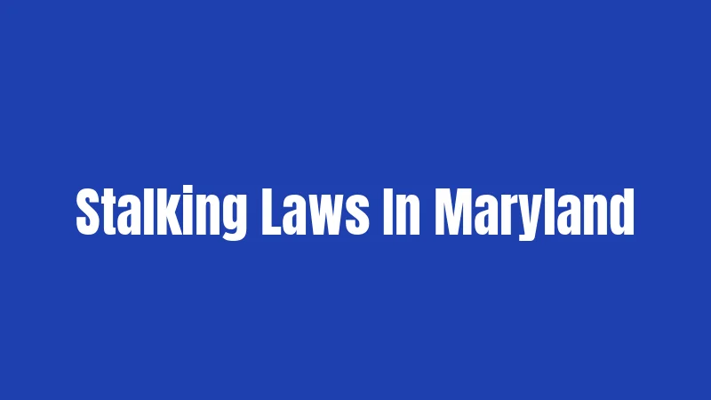 Stalking Laws In Maryland