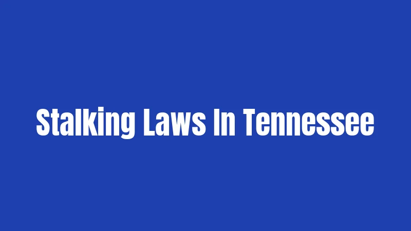 Stalking Laws In Tennessee