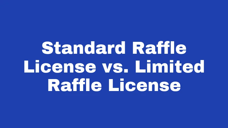 Standard Raffle License vs. Limited Raffle License