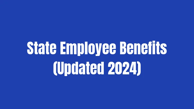 State Employee Benefits (Updated 2024)