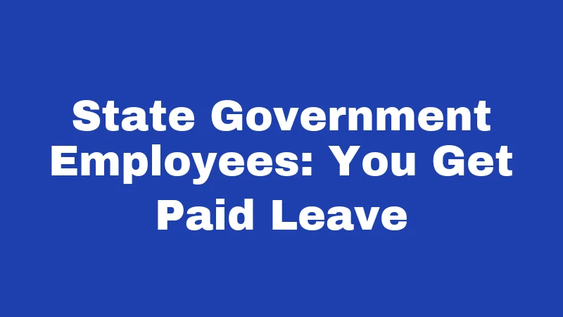 Maternity Leave Laws in Louisiana (2026): Your Rights, Explained Simply 3 State Government Employees: You Get Paid Leave