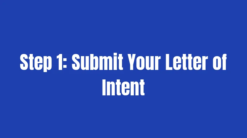 Step 1: Submit Your Letter of Intent