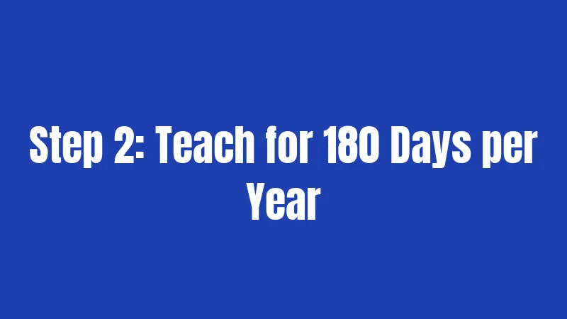 Step 2: Teach for 180 Days per Year