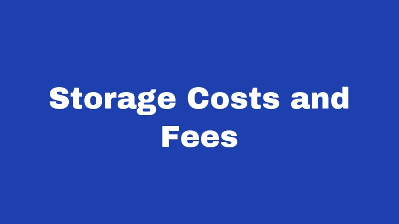 Storage Costs and Fees