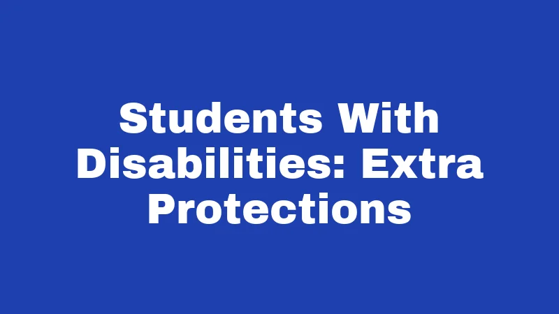 Students With Disabilities: Extra Protections