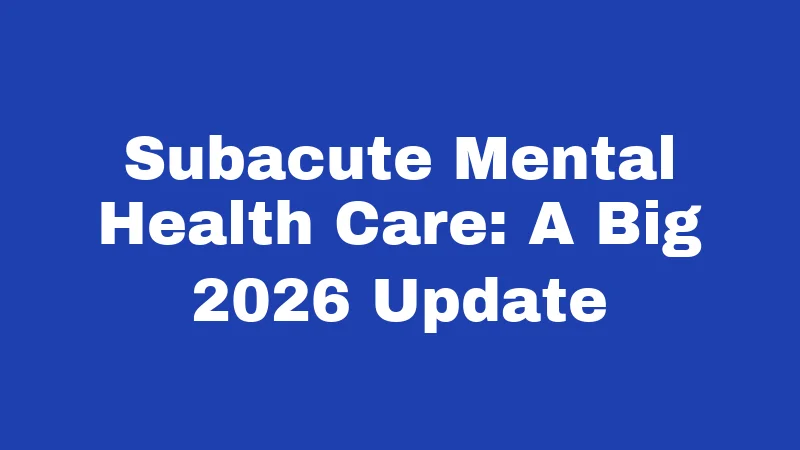 Mental Health Laws in Iowa (2026): Your Rights, Your Care 2 Subacute Mental Health Care: A Big 2026 Update