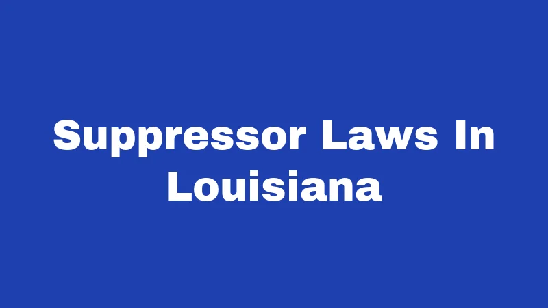 Suppressor Laws In Louisiana