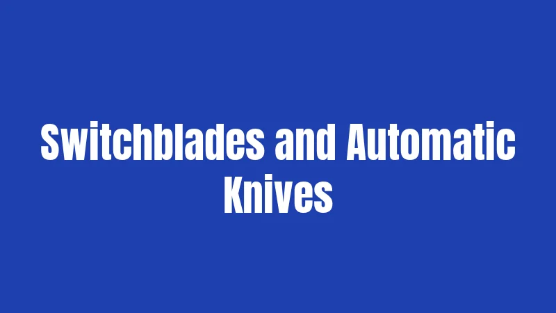 Switchblades and Automatic Knives