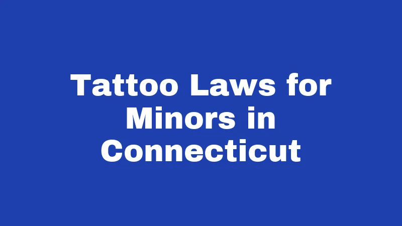 Tattoo Laws in Connecticut (2026): Rules Every Artist and Client Should Know 3 Tattoo Laws for Minors in Connecticut