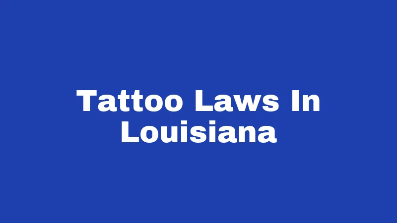 Tattoo Laws In Louisiana