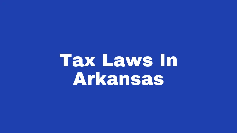 Tax Laws in Arkansas (2026): Big Cuts, New Breaks, and What You Owe 194 Tax Laws In Arkansas