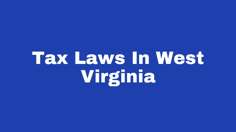 Tax Laws In West Virginia