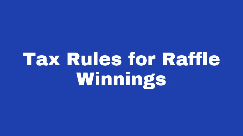 Tax Rules for Raffle Winnings