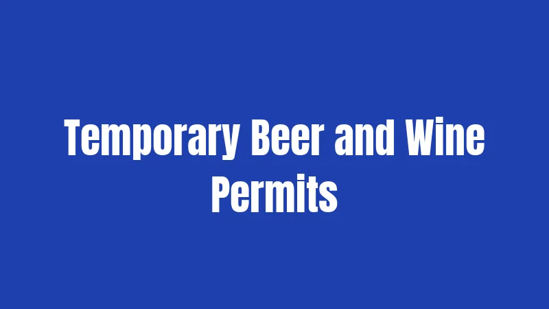 Temporary Beer and Wine Permits