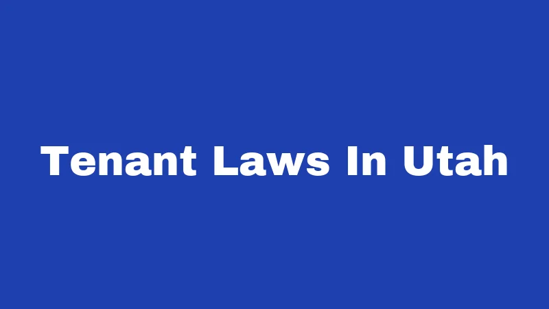 Tenant Laws in Utah (2026): Your Rights, Your Rent, Your Home 242 Tenant Laws In Utah