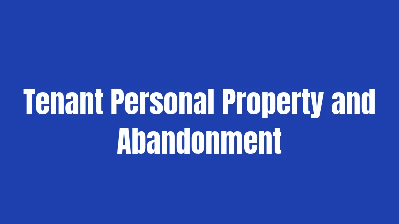 Tenant Personal Property and Abandonment
