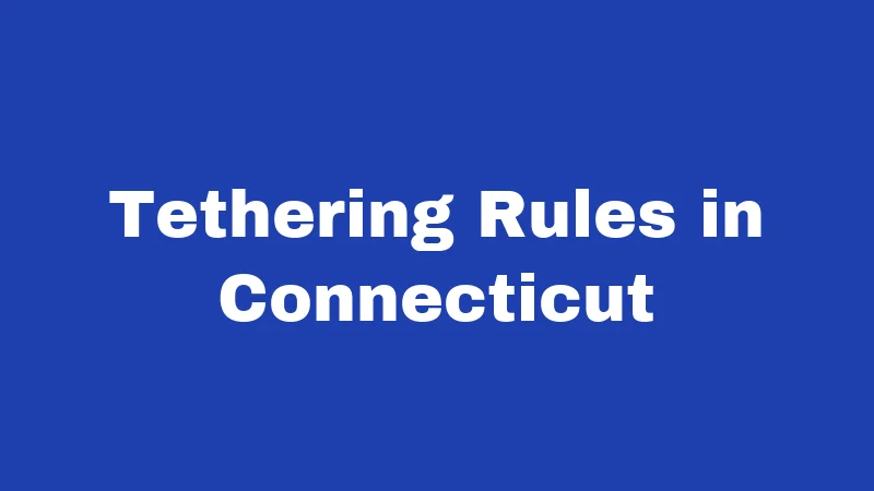Tethering Rules in Connecticut