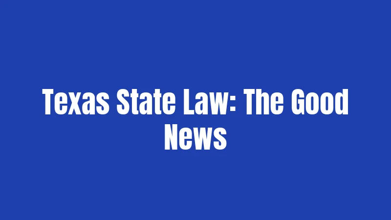 Texas State Law: The Good News