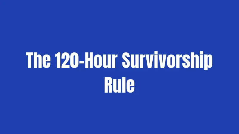 The 120-Hour Survivorship Rule