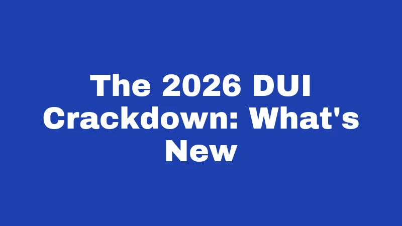 The 2026 DUI Crackdown: What's New