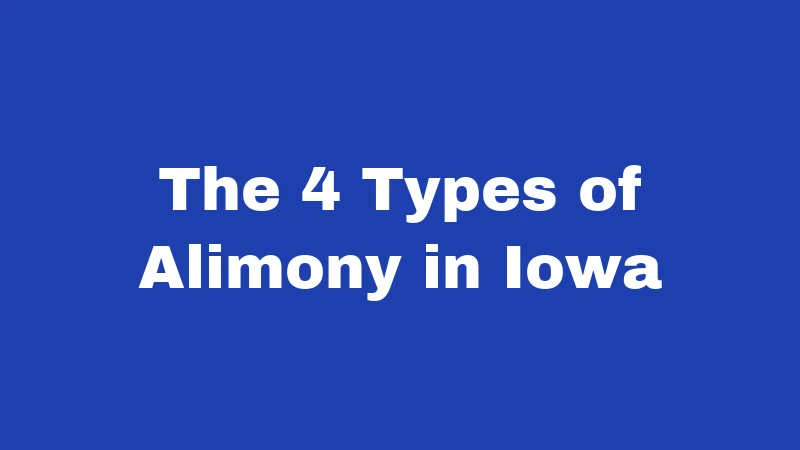 The 4 Types of Alimony in Iowa
