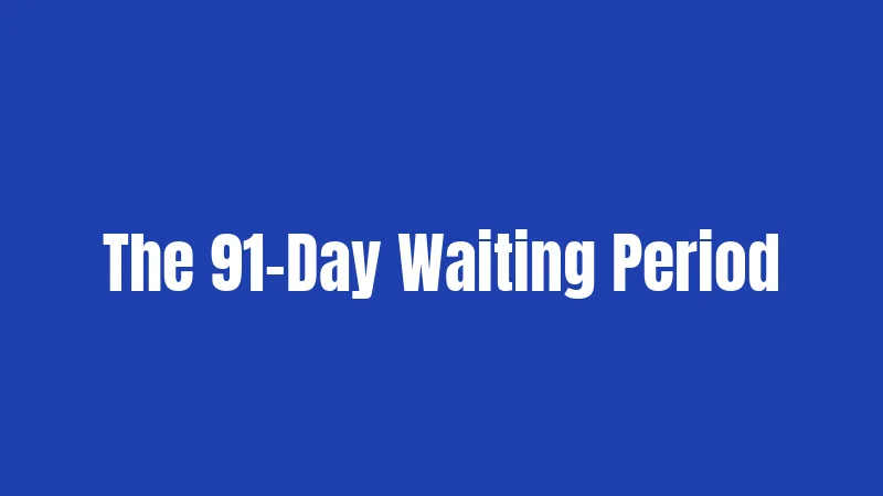 The 91-Day Waiting Period