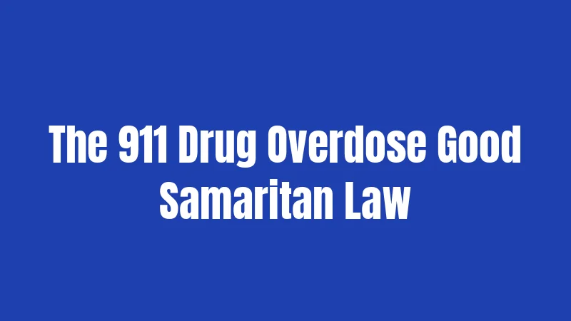 The 911 Drug Overdose Good Samaritan Law