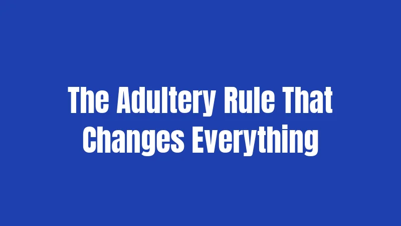 The Adultery Rule That Changes Everything