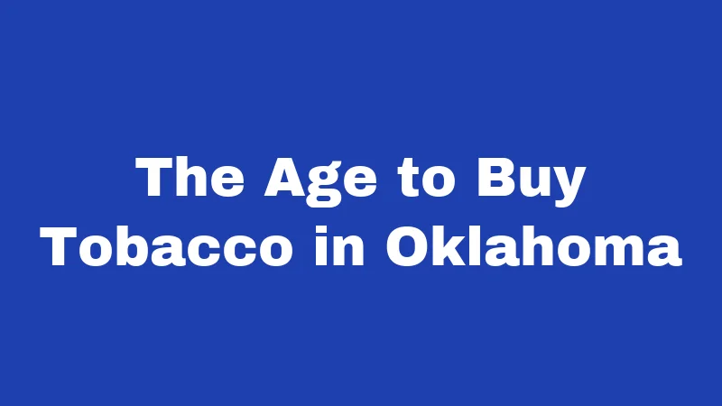 The Age to Buy Tobacco in Oklahoma