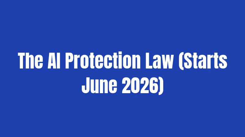 The AI Protection Law (Starts June 2026)